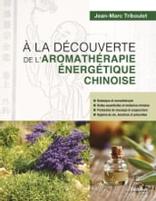 A la découverte de l aromathérapie énergétique chinoise