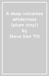 A deep voiceless wilderness (plum vinyl)