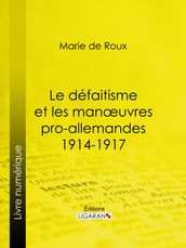 Le défaitisme et les manœuvres pro-allemandes 1914-1917