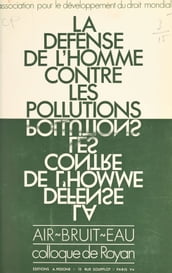 La défense de l homme contre les pollutions