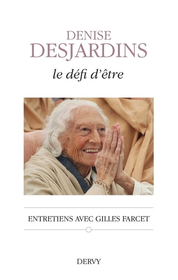 Le défi d'être - Entretiens avec Gilles Farcet - Denise Desjardins - Gilles Farcet