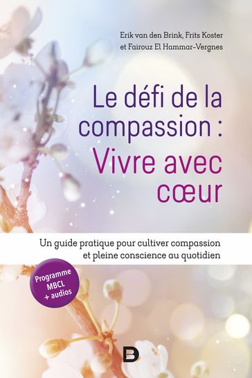 Le défi de la compassion : Vivre avec cœur - Erik van den Brink - Frits Koster - Fairouz El Hammar-Vergnes