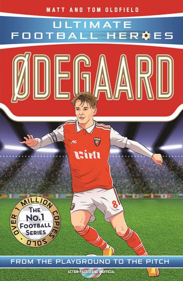 Ødegaard (Ultimate Football Heroes - the No.1 football series): Collect them all! - Matt & Tom Oldfield - Ultimate Football Heroes