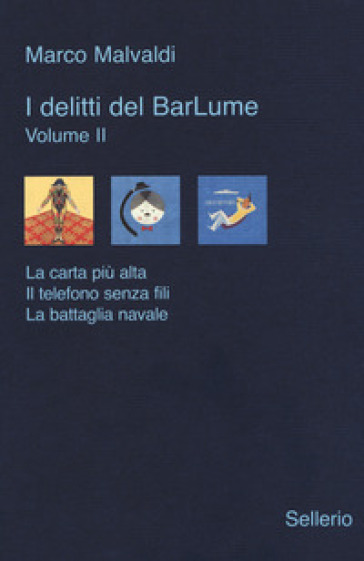 I delitti del BarLume: La carta più alta-Il telefono senza fili-La battaglia navale. Vol. 2 - Marco Malvaldi