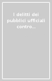 I delitti dei pubblici ufficiali contro la Pubblica amministrazione