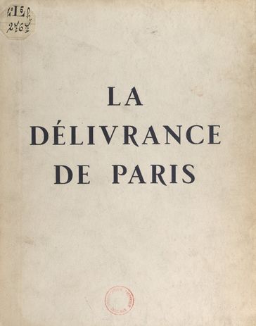 La délivrance de Paris, 19-26 août 1944 - Bernard Aury