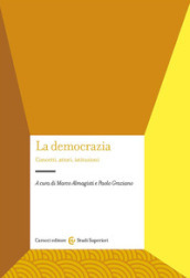 La democrazia. Concetti, attori, istituzioni