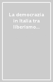 La democrazia in Italia tra liberismo e solidarismo. Atti del Convegno (1995)