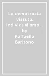 La democrazia vissuta. Individualismo e pluralismo nel pensiero di Mary Parker Follett