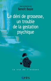 Le déni de grossesse, un trouble de la gestation psychique