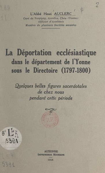 La déportation ecclésiastique dans le département de l'Yonne sous le Directoire (1797-1800) - Henri Auclerc