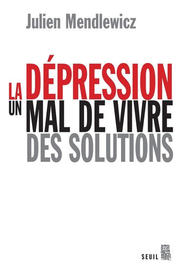 La dépression - Un mal de vivre, des solutions - Julien Mendlewicz