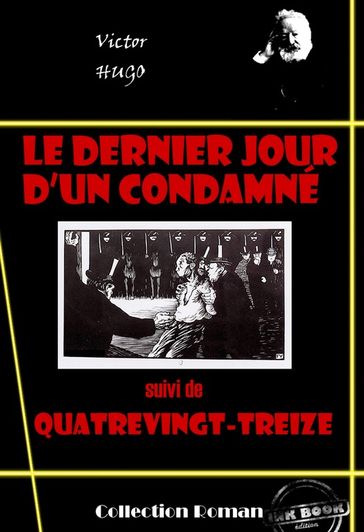 Le dernier jour d'un condamné (suivi de Quatre-vingt-treize) [édition intégrale revue et mise à jour] - Victor Hugo