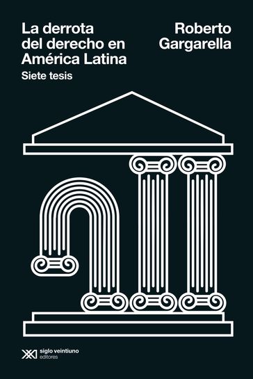 La derrota del derecho en América Latina - Roberto Gargarella
