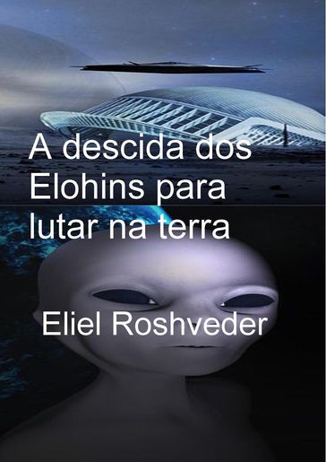 A descida dos Elohins para lutar na terra - Eliel Roshveder