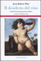 Il desiderio del vino. Storia di una passione antica