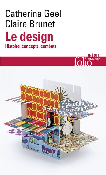 Le design. Histoire, concepts, combats - Claire Brunet - Catherine Geel