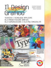 Il design grafico. Tecniche e tecnologie applicate alla progettazione grafica, alla comunicazione e multimedialità. Per gli Ist. tecnici e professionali. Con ebook. Con espansione online