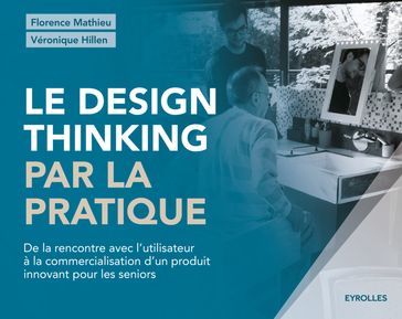 Le design thinking par la pratique - Florence Mathieu - Véronique Hillen