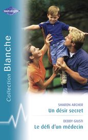 Un désir secret - Le défi d un médecin (Harlequin Blanche)