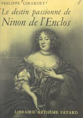 Le destin passionné de Ninon de l Enclos