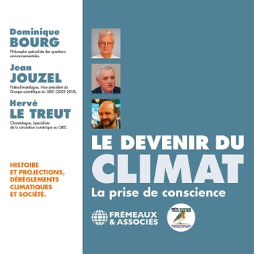 Le devenir du climat. La prise de conscience - Dominique Bourg - Jean Jouzel - Hervé Le Treut