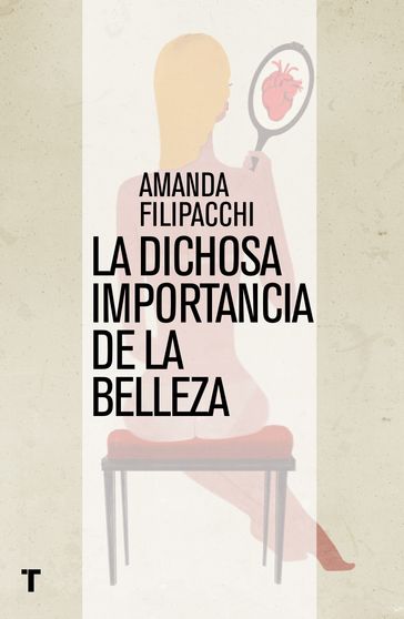 La dichosa importancia de la belleza - Amanda Filippachi