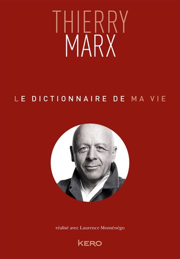 Le dictionnaire de ma vie - Thierry Marx - Thierry Marx