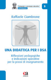 Una didattica per i DSA. Riflessioni pedagogiche e indicazioni operative per la prassi di insegnamento