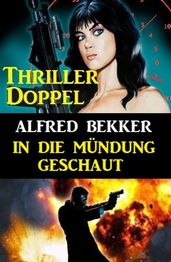 In die Mündung geschaut: Thriller Doppel