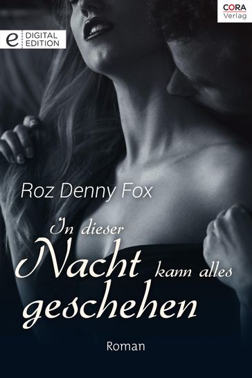 In dieser Nacht kann alles geschehen - Roz Denny Fox