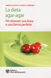 La dieta agar-agar. Per ritrovare una linea e una forma perfette