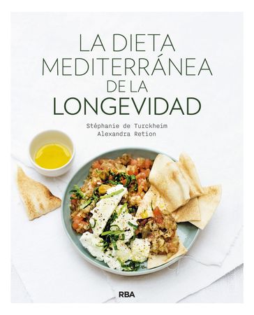 La dieta mediterránea de la longevidad - ALEXANDRA RETION - Stéphanie De Turckheim