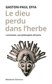 Le dieu perdu dans l herbe - L animisme, une philosophie africaine