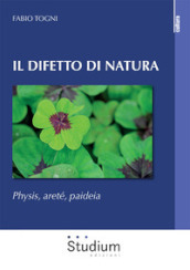 Il difetto di natura. Physis, areté, paideia