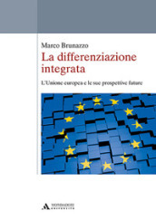 La differenziazione integrata. L Unione europea e le sue prospettive future