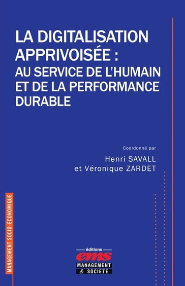 La digitalisation apprivoisée : au service de l'humain et de la performance durable - Henri Savall - Véronique Zardet