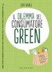 Il dilemma del consumatore green. Manuale per acquisti a basso impatto ambientale