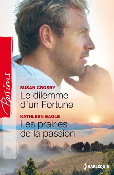 Le dilemme d'un Fortune - Les prairies de la passion - Kathleen Eagle - Susan Crosby