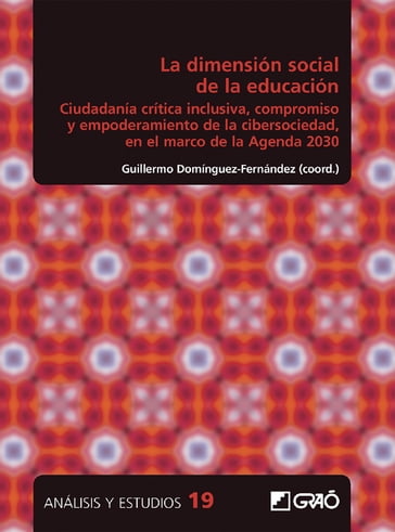 La dimensión social de la educación. Ciudadanía crítica inclusiva, compromiso y empoderamiento de la cibersociedad, en el marco de la Agenda 2030 - AA.VV. Artisti Vari