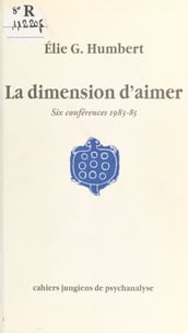 La dimension d aimer : six conférences, 1983-85
