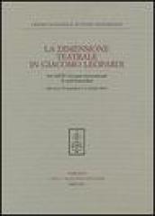 La dimensione teatrale di Giacomo Leopardi. Atti dell 11° Convegno internazionale di studi leopardiani (Recanati, 30 settembre-1-2 ottobre 2004)