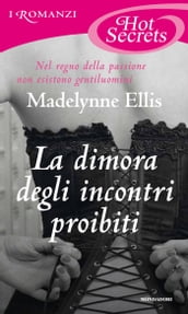 La dimora degli incontri proibiti (Romanzi Hot Secrets)