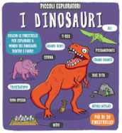 I dinosauri. Piccoli esploratori. Ediz. a colori