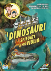 I dinosauri spiegati a mio figlio