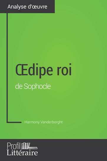 Œdipe roi de Sophocle (Analyse approfondie) - Harmony Vanderborght - Profil-litteraire.fr