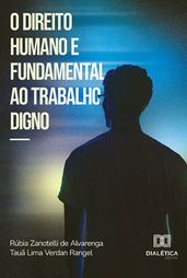 O direito humano e fundamental ao trabalho digno