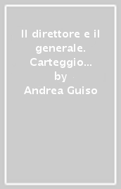 Il direttore e il generale. Carteggio Albertini-Cadorna