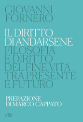 Il diritto di andarsene. Filosofia e diritto del fine vita tra presente e futuro