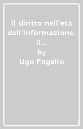 Il diritto nell età dell informazione. Il riposizionamento tecnologico degli ordinamenti giuridici tra complessità sociale, lotta per il potere e tutela dei diritti